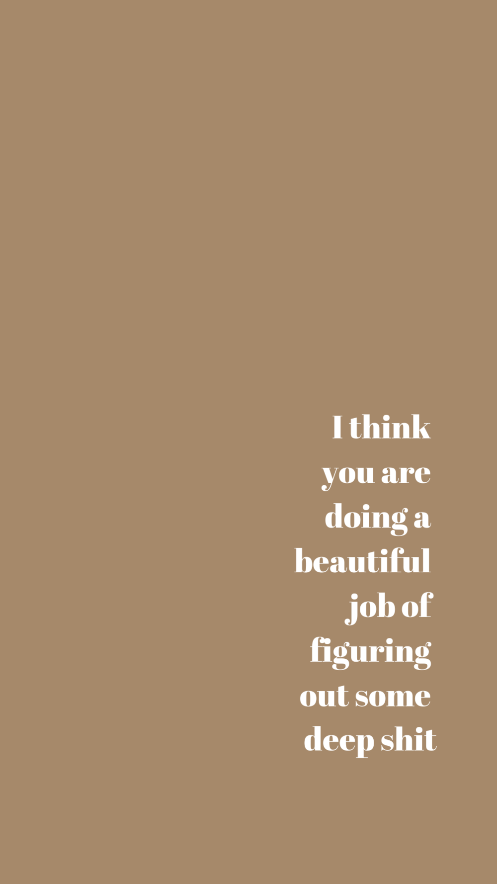 You are doing a beautiful job of figuring out some deep shit | Empowering Quotes for Your Phone Screen Background | Miranda Schroeder Blog | www.mirandaschroeder.com