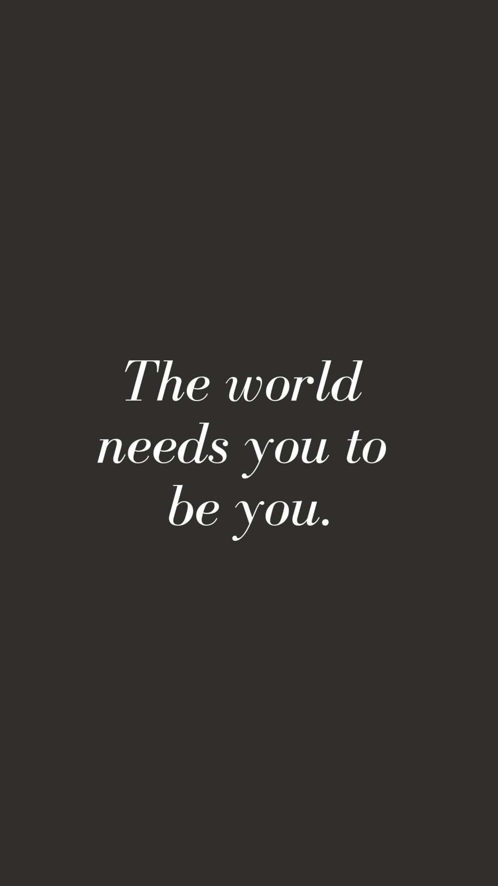 The world needs you to be you | Empowering Quotes for Your Phone Screen Background | Miranda Schroeder Blog | www.mirandaschroeder.com